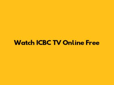 Watch ICBC TV Online Free