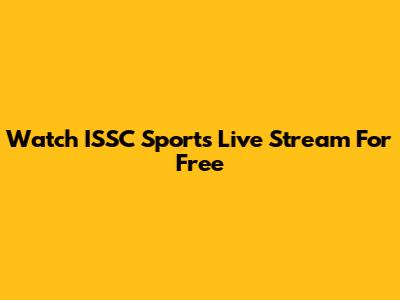 Watch ISSC Sports Live Stream For Free