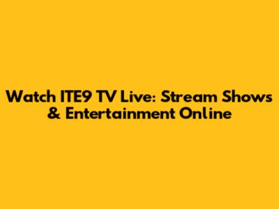 Watch ITE9 TV Live: Stream Shows & Entertainment Online