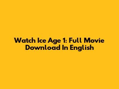 Watch Ice Age 1: Full Movie Download In English