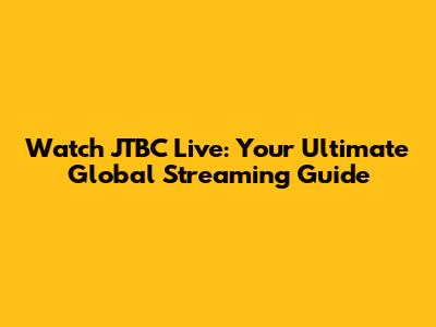 Watch JTBC Live: Your Ultimate Global Streaming Guide