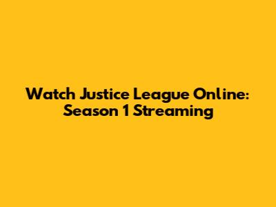 Watch Justice League Online: Season 1 Streaming