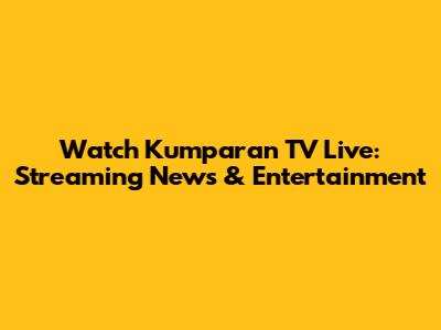Watch Kumparan TV Live: Streaming News & Entertainment