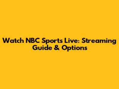 Watch NBC Sports Live: Streaming Guide & Options