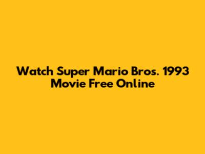 Watch Super Mario Bros. 1993 Movie Free Online