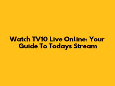 Watch TV10 Live Online: Your Guide To Today's Stream
