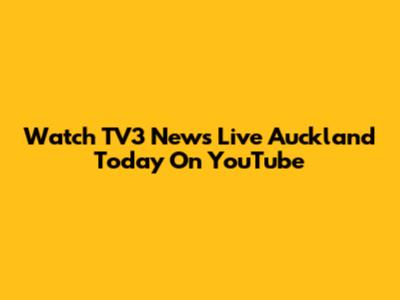 Watch TV3 News Live Auckland Today On YouTube