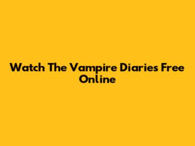 Watch The Vampire Diaries Free Online