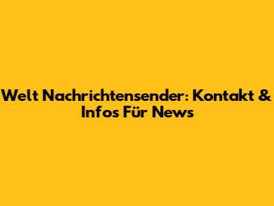 Welt Nachrichtensender: Kontakt & Infos Für News