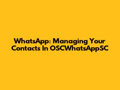 WhatsApp: Managing Your Contacts In OSCWhatsAppSC
