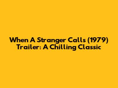 When A Stranger Calls (1979) Trailer: A Chilling Classic