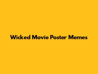 Wicked Movie Poster Memes