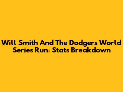 Will Smith And The Dodgers' World Series Run: Stats Breakdown