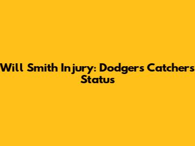 Will Smith Injury: Dodgers Catcher's Status