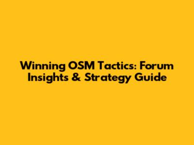Winning OSM Tactics: Forum Insights & Strategy Guide
