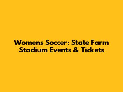 Women's Soccer: State Farm Stadium Events & Tickets