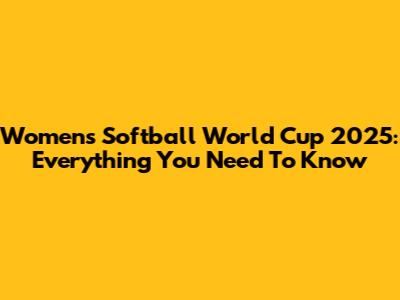 Women's Softball World Cup 2025: Everything You Need To Know