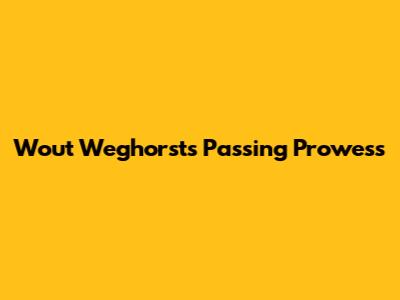 Wout Weghorst's Passing Prowess