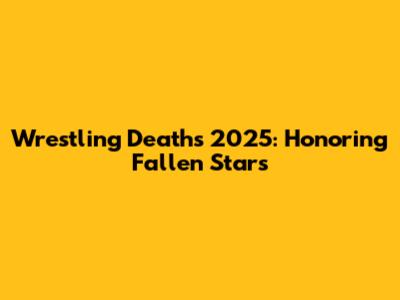Wrestling Deaths 2025: Honoring Fallen Stars