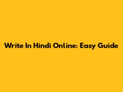Write In Hindi Online: Easy Guide