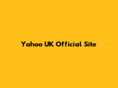 Yahoo UK Official Site