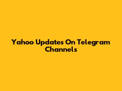 Yahoo Updates On Telegram Channels