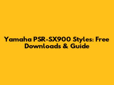 Yamaha PSR-SX900 Styles: Free Downloads & Guide