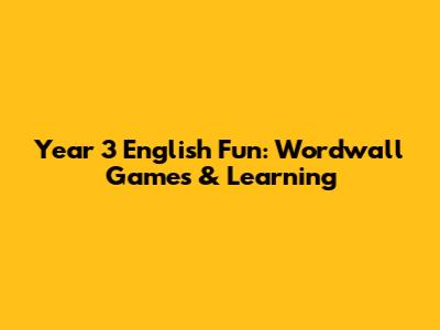 Year 3 English Fun: Wordwall Games & Learning