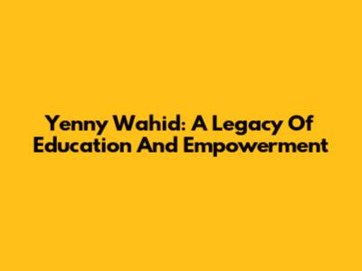 Yenny Wahid: A Legacy Of Education And Empowerment