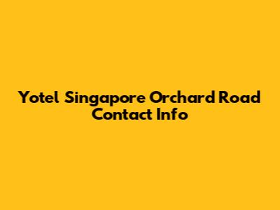Yotel Singapore Orchard Road Contact Info