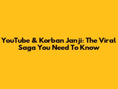 YouTube & 'Korban Janji': The Viral Saga You Need To Know