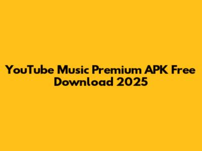 YouTube Music Premium APK Free Download 2025