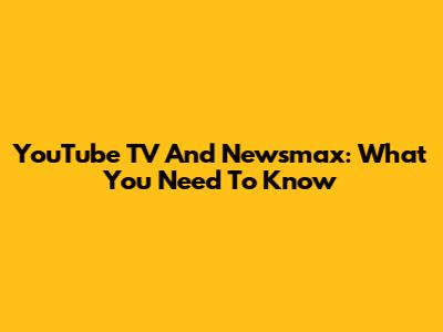 YouTube TV And Newsmax: What You Need To Know