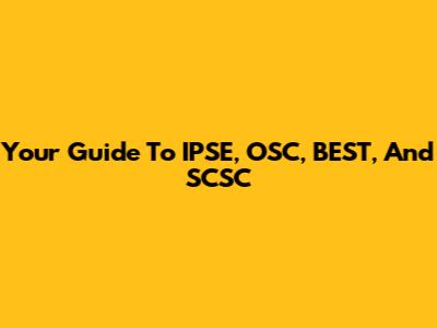 Your Guide To IPSE, OSC, BEST, And SCSC