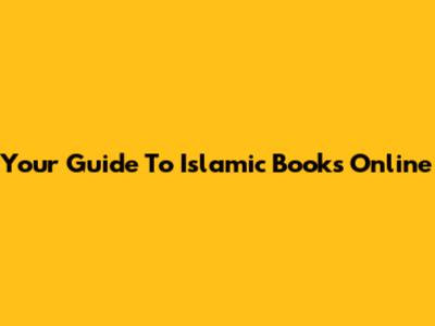 Your Guide To Islamic Books Online