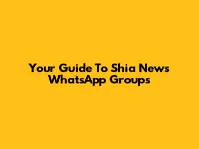 Your Guide To Shia News WhatsApp Groups