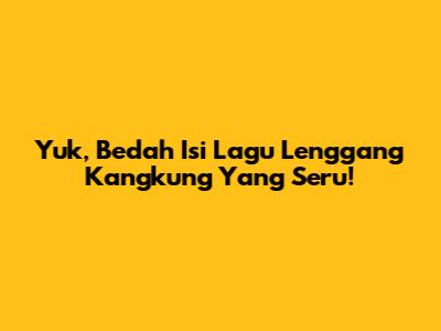Yuk, Bedah Isi Lagu Lenggang Kangkung Yang Seru!
