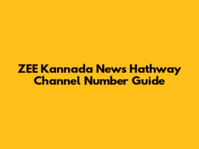 ZEE Kannada News Hathway Channel Number Guide
