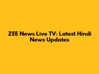 ZEE News Live TV: Latest Hindi News Updates