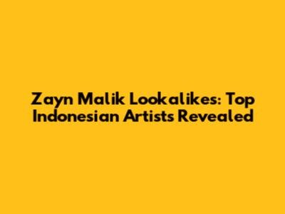 Zayn Malik Lookalikes: Top Indonesian Artists Revealed