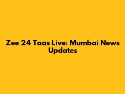 Zee 24 Taas Live: Mumbai News Updates