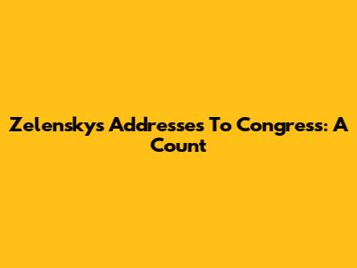 Zelensky's Addresses To Congress: A Count