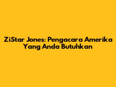 ZiStar Jones: Pengacara Amerika Yang Anda Butuhkan