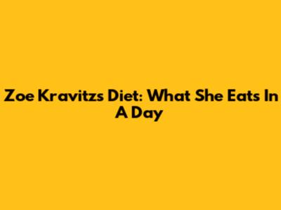 Zoe Kravitz's Diet: What She Eats In A Day