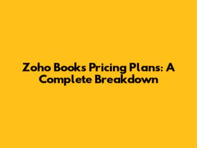 Zoho Books Pricing Plans: A Complete Breakdown