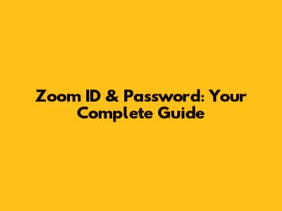 Zoom ID & Password: Your Complete Guide